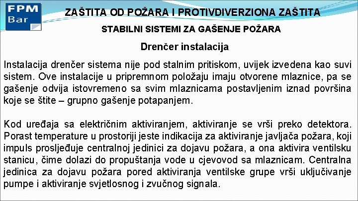 ZAŠTITA OD POŽARA I PROTIVDIVERZIONA ZAŠTITA STABILNI SISTEMI ZA GAŠENJE POŽARA Drenčer instalacija Instalacija