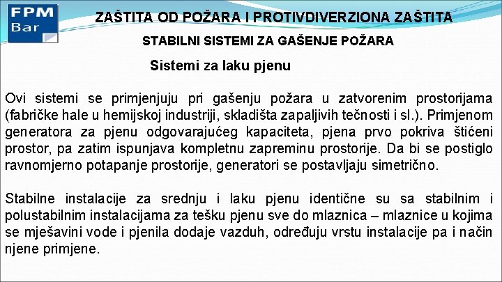 ZAŠTITA OD POŽARA I PROTIVDIVERZIONA ZAŠTITA STABILNI SISTEMI ZA GAŠENJE POŽARA Sistemi za laku