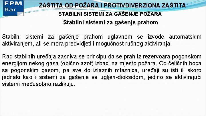 ZAŠTITA OD POŽARA I PROTIVDIVERZIONA ZAŠTITA STABILNI SISTEMI ZA GAŠENJE POŽARA Stabilni sistemi za