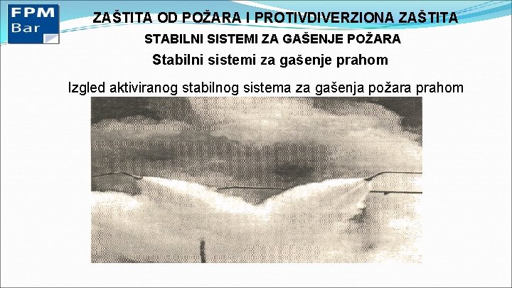 ZAŠTITA OD POŽARA I PROTIVDIVERZIONA ZAŠTITA STABILNI SISTEMI ZA GAŠENJE POŽARA Stabilni sistemi za