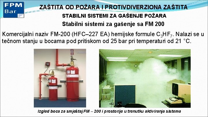 ZAŠTITA OD POŽARA I PROTIVDIVERZIONA ZAŠTITA STABILNI SISTEMI ZA GAŠENJE POŽARA Stabilni sistemi za