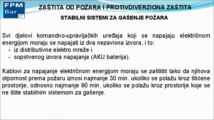 ZAŠTITA OD POŽARA I PROTIVDIVERZIONA ZAŠTITA STABILNI SISTEMI ZA GAŠENJE POŽARA Svi djelovi komandno-upravljačkih