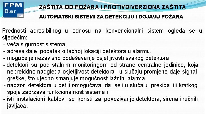 ZAŠTITA OD POŽARA I PROTIVDIVERZIONA ZAŠTITA AUTOMATSKI SISTEMI ZA DETEKCIJU I DOJAVU POŽARA Prednosti