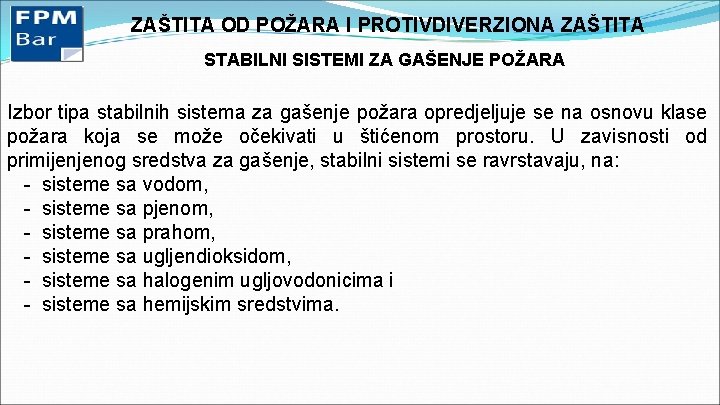 ZAŠTITA OD POŽARA I PROTIVDIVERZIONA ZAŠTITA STABILNI SISTEMI ZA GAŠENJE POŽARA Izbor tipa stabilnih