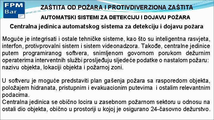ZAŠTITA OD POŽARA I PROTIVDIVERZIONA ZAŠTITA AUTOMATSKI SISTEMI ZA DETEKCIJU I DOJAVU POŽARA Centralna