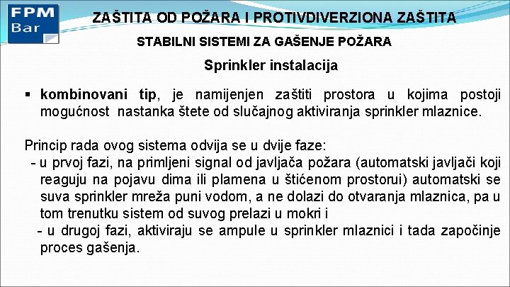 ZAŠTITA OD POŽARA I PROTIVDIVERZIONA ZAŠTITA STABILNI SISTEMI ZA GAŠENJE POŽARA Sprinkler instalacija §