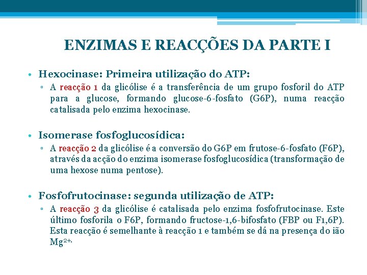 ENZIMAS E REACÇÕES DA PARTE I • Hexocinase: Primeira utilização do ATP: ▫ A