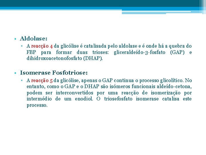  • Aldolase: ▫ A reacção 4 da glicólise é catalisada pelo aldolase e