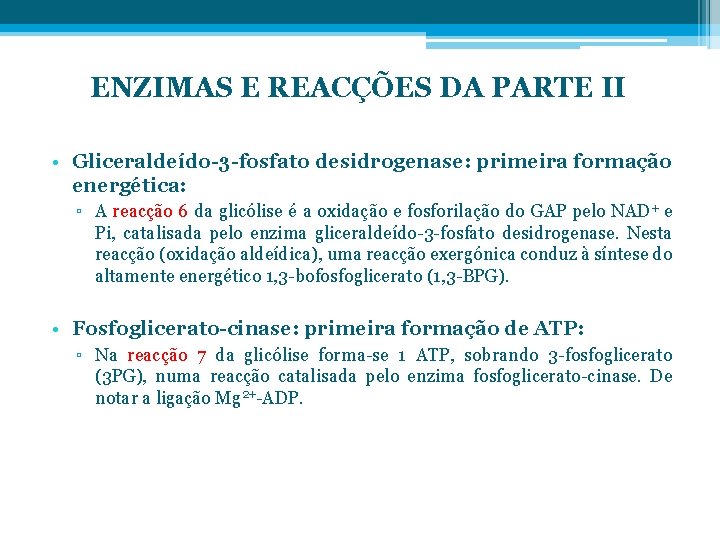 ENZIMAS E REACÇÕES DA PARTE II • Gliceraldeído-3 -fosfato desidrogenase: primeira formação energética: ▫