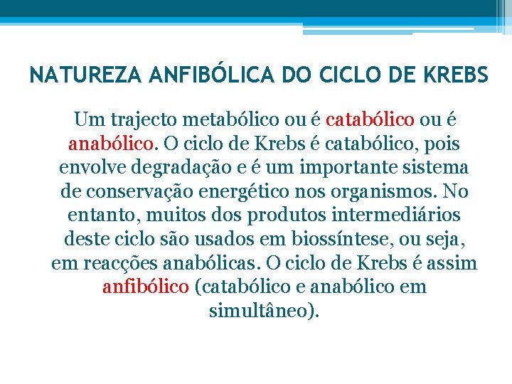 NATUREZA ANFIBÓLICA DO CICLO DE KREBS Um trajecto metabólico ou é catabólico ou é