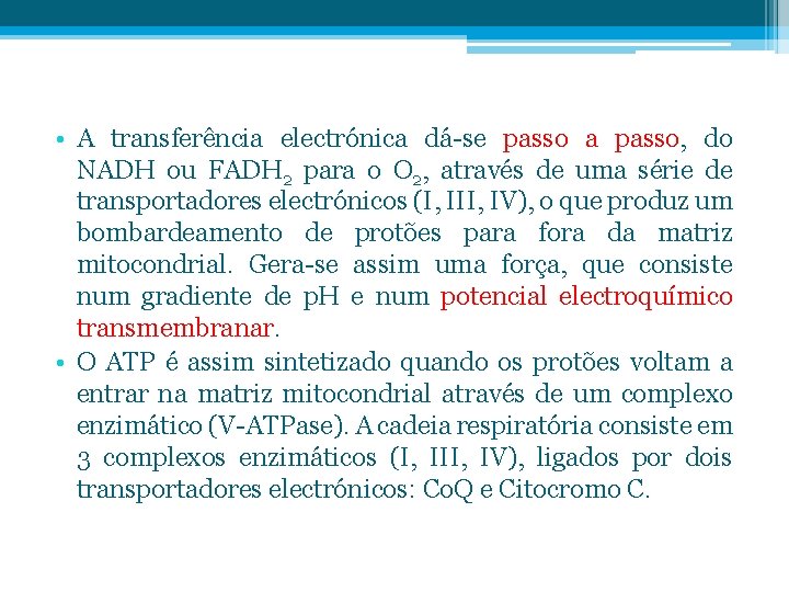  • A transferência electrónica dá-se passo a passo, do NADH ou FADH 2