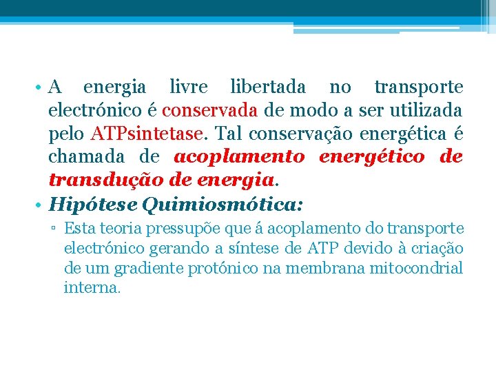  • A energia livre libertada no transporte electrónico é conservada de modo a