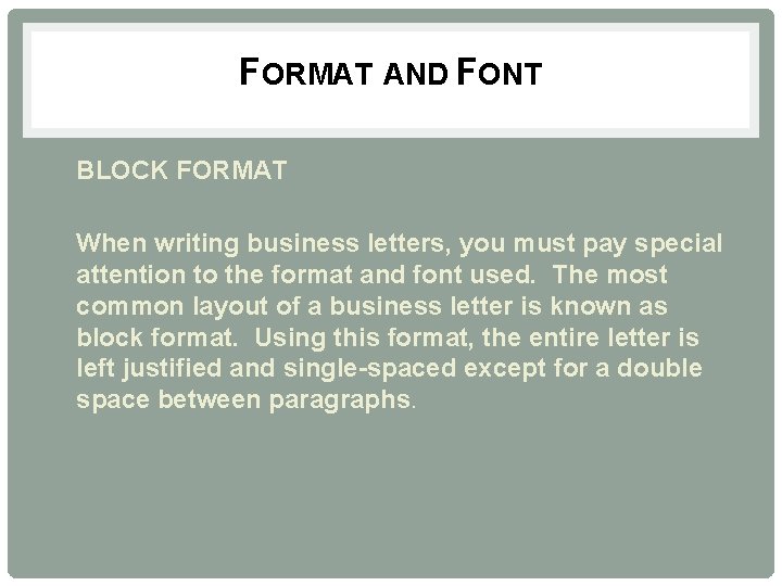 FORMAT AND FONT • BLOCK FORMAT • When writing business letters, you must pay
