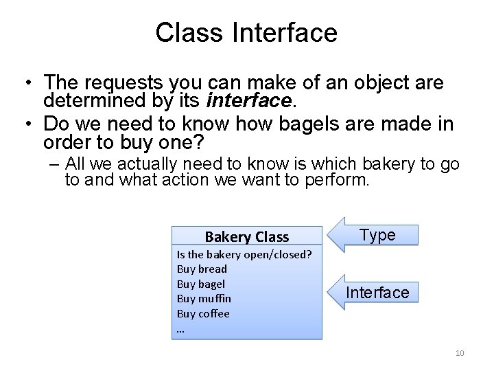 Class Interface • The requests you can make of an object are determined by