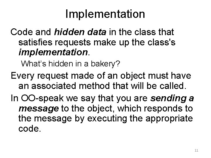 Implementation Code and hidden data in the class that satisfies requests make up the