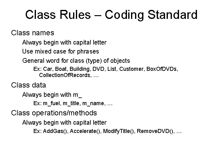 Class Rules – Coding Standard Class names Always begin with capital letter Use mixed