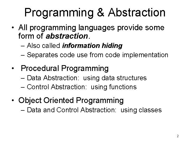 Programming & Abstraction • All programming languages provide some form of abstraction. – Also
