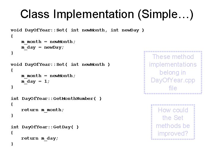 Class Implementation (Simple…) void Day. Of. Year: : Set( int new. Month, int new.