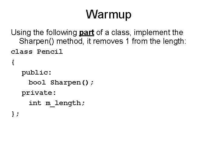 Warmup Using the following part of a class, implement the Sharpen() method, it removes