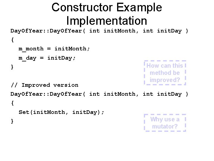Constructor Example Implementation Day. Of. Year: : Day. Of. Year( int init. Month, int