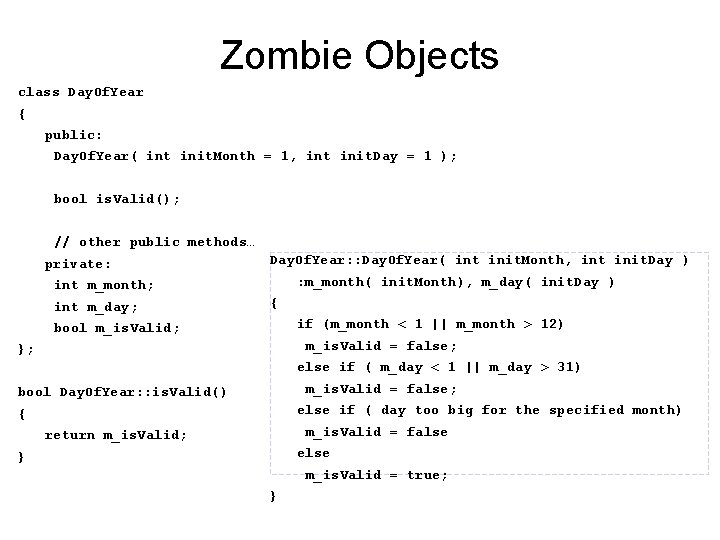 Zombie Objects class Day. Of. Year { public: Day. Of. Year( int init. Month