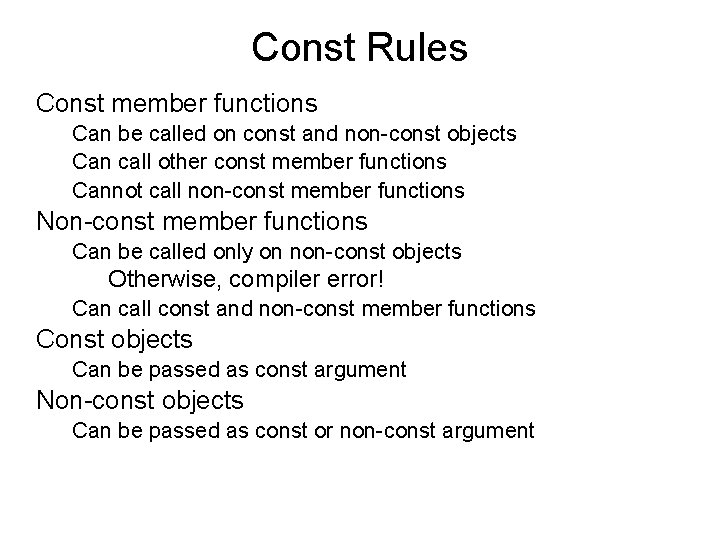 Const Rules Const member functions Can be called on const and non-const objects Can