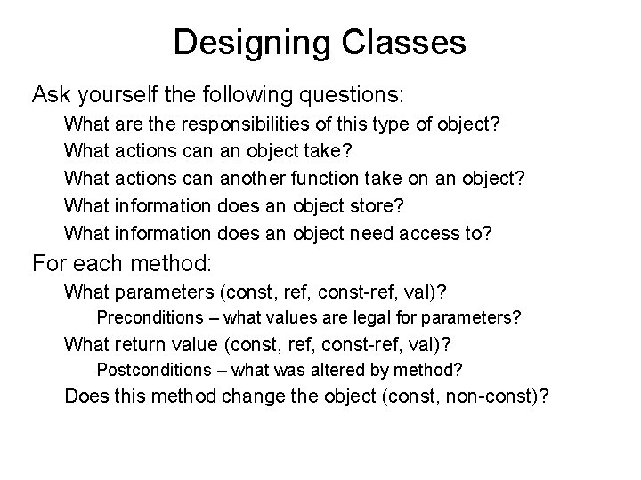 Designing Classes Ask yourself the following questions: What are the responsibilities of this type
