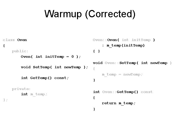 Warmup (Corrected) class Oven { public: Oven( int init. Temp = 0 ); void
