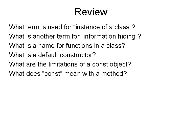 Review What term is used for “instance of a class”? What is another term