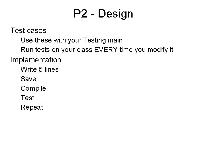 P 2 - Design Test cases Use these with your Testing main Run tests