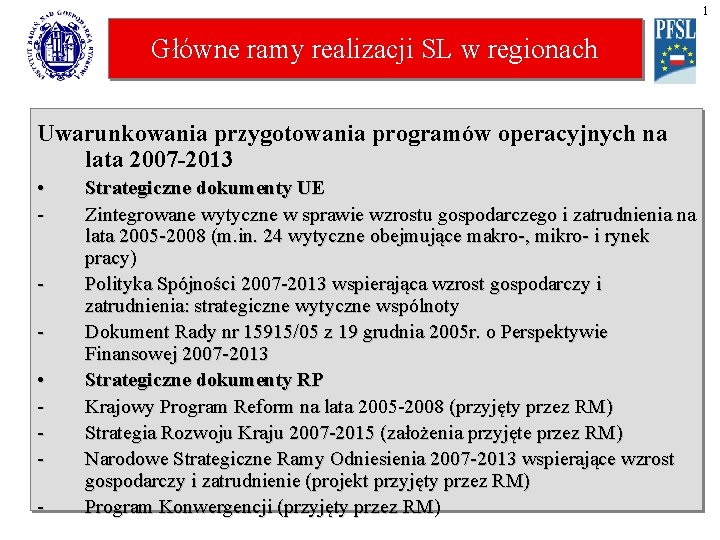 1 Główne ramy realizacji SL w regionach Uwarunkowania przygotowania programów operacyjnych na lata 2007