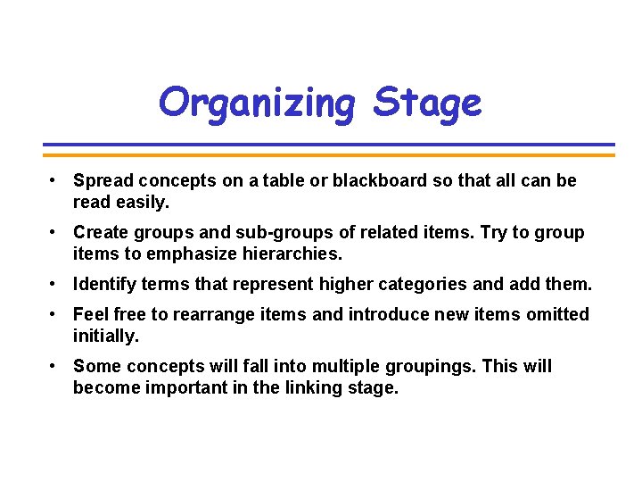 Organizing Stage • Spread concepts on a table or blackboard so that all can