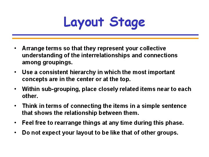 Layout Stage • Arrange terms so that they represent your collective understanding of the