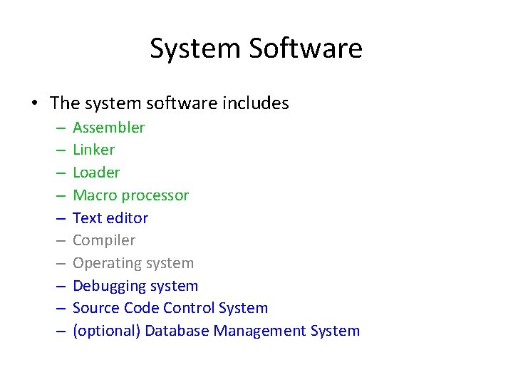 System Software • The system software includes – – – – – Assembler Linker