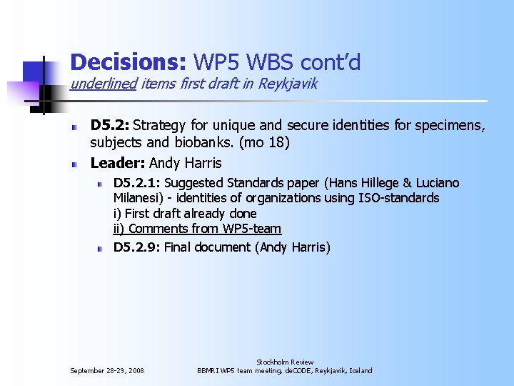 Decisions: WP 5 WBS cont’d underlined items first draft in Reykjavik D 5. 2: