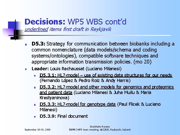 Decisions: WP 5 WBS cont’d underlined items first draft in Reykjavik D 5. 3: