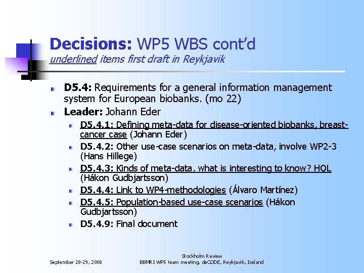 Decisions: WP 5 WBS cont’d underlined items first draft in Reykjavik D 5. 4: