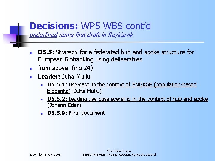 Decisions: WP 5 WBS cont’d underlined items first draft in Reykjavik D 5. 5: