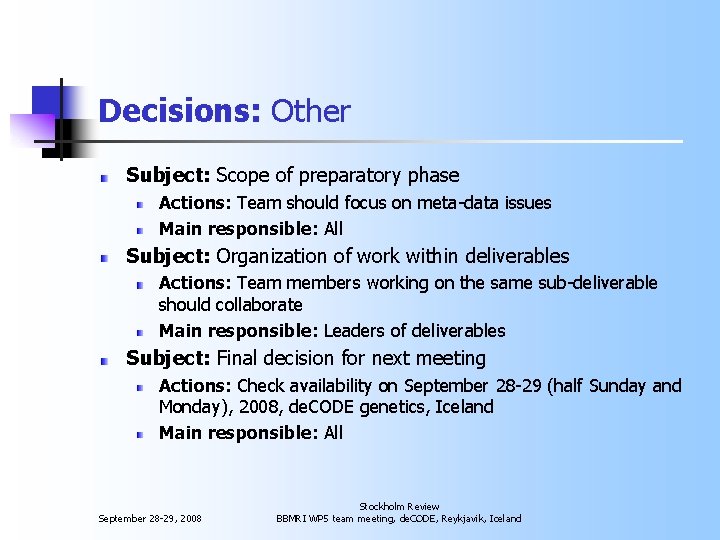 Decisions: Other Subject: Scope of preparatory phase Actions: Team should focus on meta-data issues