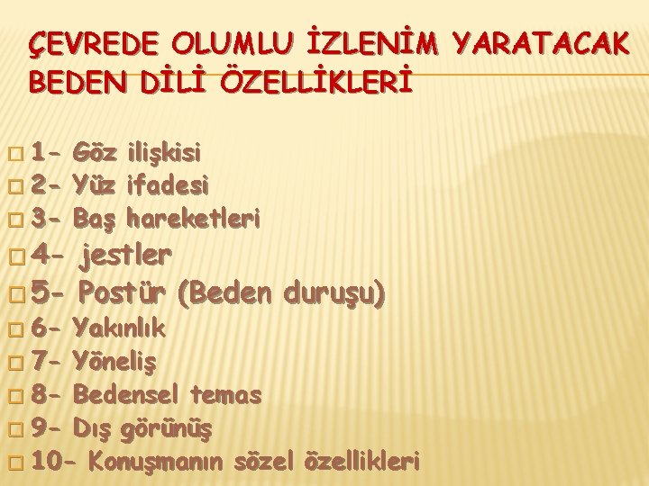 ÇEVREDE OLUMLU İZLENİM YARATACAK BEDEN DİLİ ÖZELLİKLERİ 1� 2� 3� � 4 - Göz