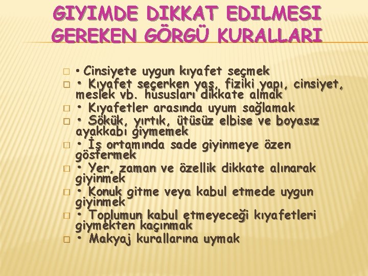 GIYIMDE DIKKAT EDILMESI GEREKEN GÖRGÜ KURALLARI � � � � � • Cinsiyete uygun