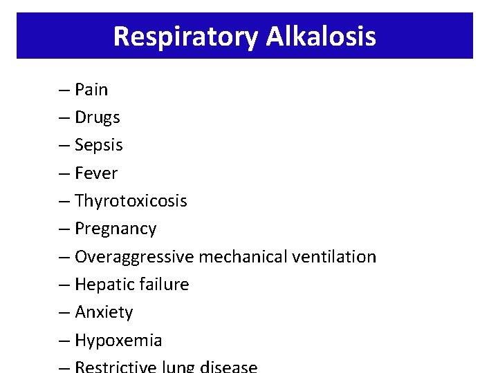 Respiratory Alkalosis – Pain – Drugs – Sepsis – Fever – Thyrotoxicosis – Pregnancy