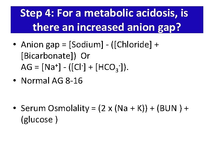 Step 4: For a metabolic acidosis, is there an increased anion gap? • Anion