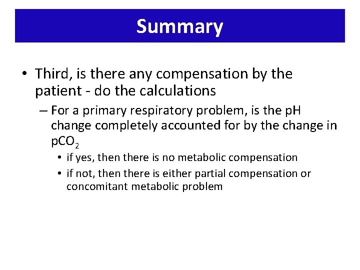 Summary • Third, is there any compensation by the patient - do the calculations