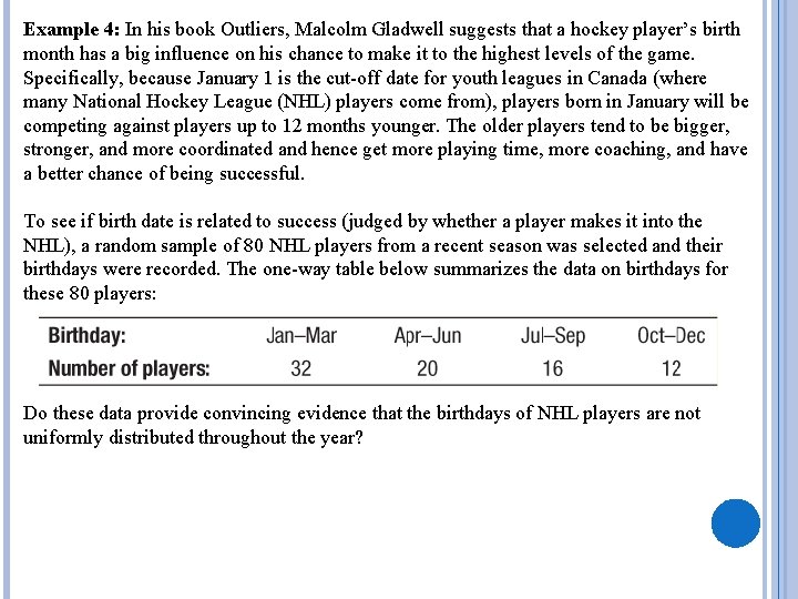 Example 4: In his book Outliers, Malcolm Gladwell suggests that a hockey player’s birth