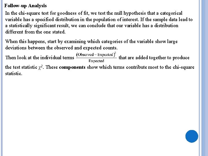 Follow-up Analysis In the chi-square test for goodness of fit, we test the null