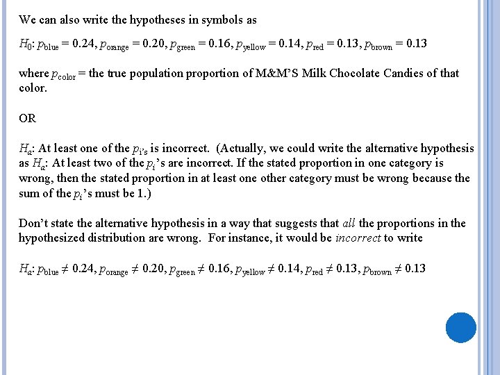 We can also write the hypotheses in symbols as H 0: pblue = 0.