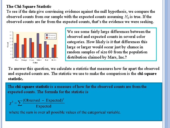 The Chi-Square Statistic To see if the data give convincing evidence against the null