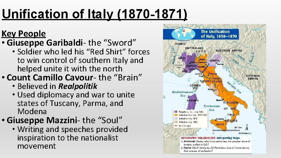Unification of Italy (1870 -1871) Key People • Giuseppe Garibaldi- the “Sword” • Soldier