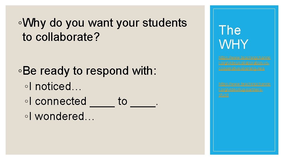 ◦Why do you want your students to collaborate? ◦Be ready to respond with: ◦I